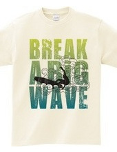 Break a big wave