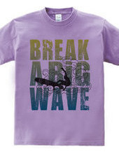 Break a big wave