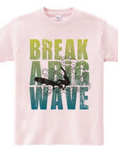 Break a big wave