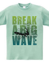 Break a big wave
