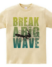 Break a big wave