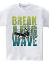 Break a big wave