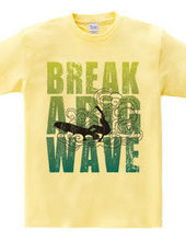 Break a big wave