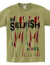 BE SELFiSH in ART