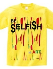 BE SELFiSH in ART