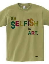 BE SELFiSH in ART_2