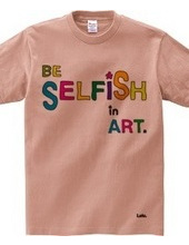 BE SELFiSH in ART_2