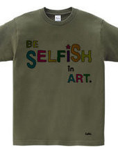 BE SELFiSH in ART_2