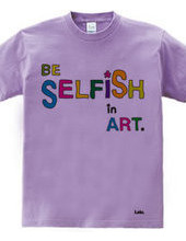 BE SELFiSH in ART_2