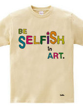 BE SELFiSH in ART_2