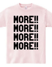 MORE!!MORE!!MORE!!MORE!!