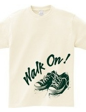 Walk On !