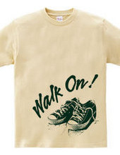 Walk On !