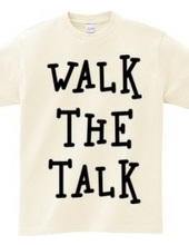 WALK THE TALK