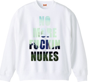 No more fuckin  nukes