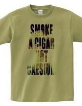 Smoke a cigar