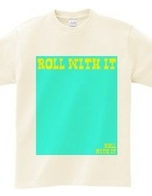 ROLL WITH IT02