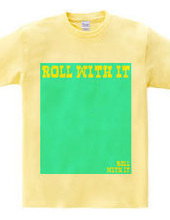 ROLL WITH IT02