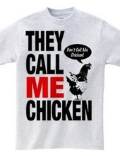 THEY CALL ME CHICKEN