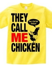 THEY CALL ME CHICKEN