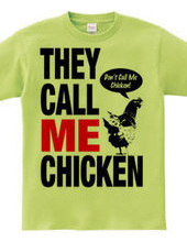 THEY CALL ME CHICKEN