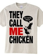 THEY CALL ME CHICKEN