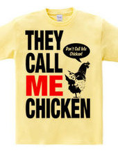 THEY CALL ME CHICKEN