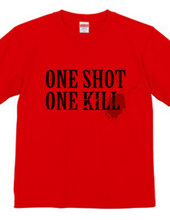 ONE SHOT ONE KILL