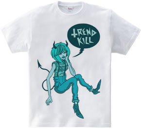 Trendkill !!