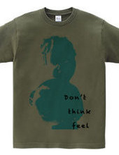 Don t Think Feel 01