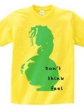 Don t Think Feel 01