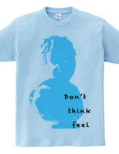 Don t Think Feel 01