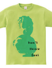 Don t Think Feel 01