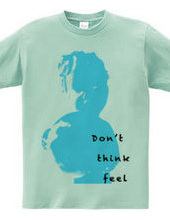 Don t Think Feel 01