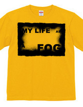 MY LIFE AS A FOG