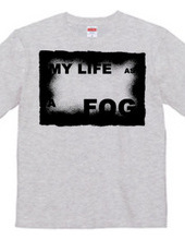 MY LIFE AS A FOG