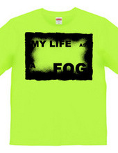 MY LIFE AS A FOG