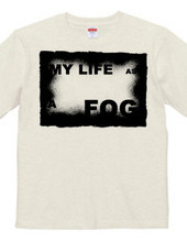 MY LIFE AS A FOG