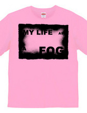 MY LIFE AS A FOG