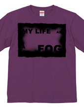 MY LIFE AS A FOG