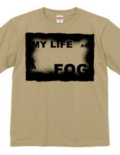 MY LIFE AS A FOG