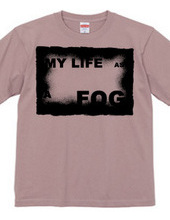 MY LIFE AS A FOG