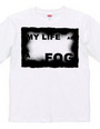 MY LIFE AS A FOG