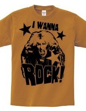 I WANNA ROCK!