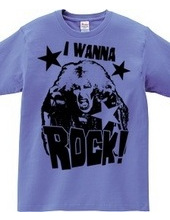 I WANNA ROCK!