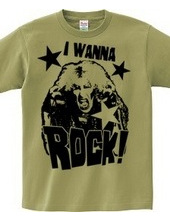 I WANNA ROCK!