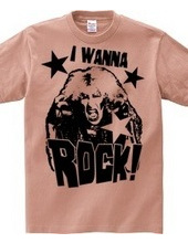 I WANNA ROCK!