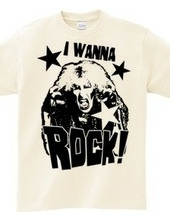 I WANNA ROCK!