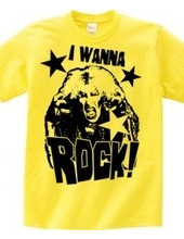 I WANNA ROCK!