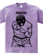 FREEZE!